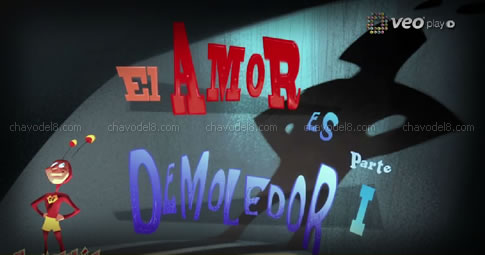 Chapulin Colorado Animado: El amor es demoledor: Parte I
