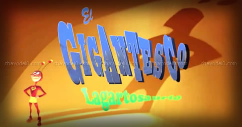 Chapulin Colorado Animado: El gigantesco lagartosaurio